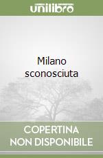 Milano sconosciuta libro