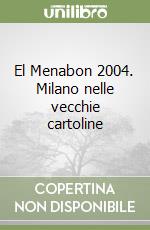 El Menabon 2004. Milano nelle vecchie cartoline libro