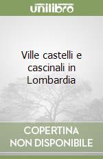 Ville castelli e cascinali in Lombardia libro