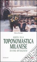 Guida alla toponomastica milanese di fine Ottocento libro