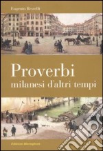 Proverbi milanesi d'altri tempi libro