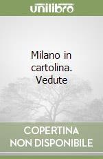 Milano in cartolina. Vedute libro
