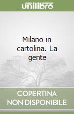 Milano in cartolina. La gente libro