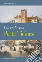 Porta Ticinese. Così era Milano libro