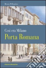 Porta Romana. Così era Milano libro