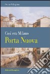 Porta Nuova. Così era Milano libro