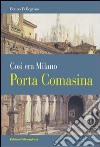 Porta Comasina. Così era Milano libro