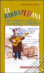 Rl Barbapedana. Dizionario del gergo milanese e lombardo libro