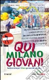 Qui Milano giovani. Trentenni emergenti di una generazione sommersa libro