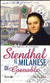 Stendhal. Il milanese di Grenoble libro
