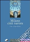 Milano città narrata libro di Gaccione A. (cur.)
