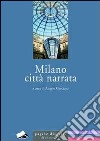 Milano città narrata libro