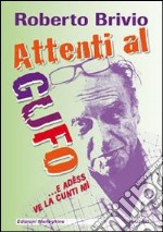 Attenti al gufo... E adèss ve la cunti mì