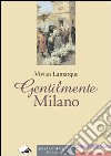 Gentilmente Milano libro