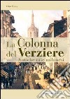 La Colonna del Verziere. Antiche arie milanesi libro di Cima Otto