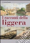 I racconti della liggera libro