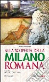 Alla scoperta della Milano romana libro