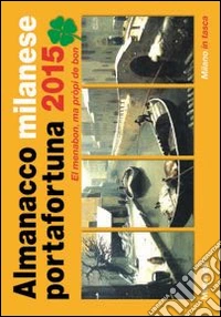 Almanacco milanese portafortuna 2015 libro