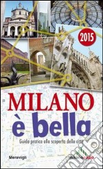 Milano è bella. Guida pratica alla scoperta della città libro