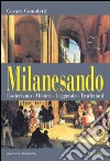 Milanesando. Esoterismo, misteri, leggende, tradizioni libro