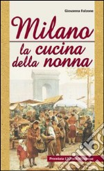 Milano. La cucina della nonna libro