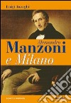 Alessandro Manzoni e Milano libro