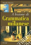 A lezione di grammatica milanese libro di Beretta Claudio