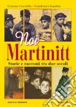 Noi Martinitt. Storie e racconti tra due secoli libro