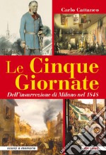 Le Cinque Giornate. Dell'insurrezione di Milano del 1848 libro