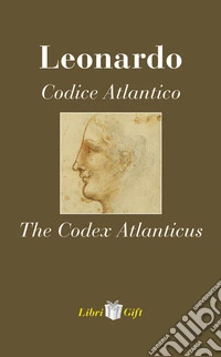 Leonardo. Codice atlantico-The Codex Atlanticus. Ediz. italiana e inglese