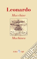 Leonardo. Macchine-Machines. Ediz. italiana e inglese libro