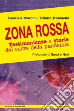 Zona rossa. Testimonianze e storie dal cuore della pandemia libro