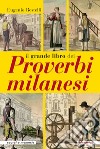 Il grande libro dei proverbi milanesi libro di Restelli Eugenio