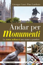 Andar per monumenti. Le statue milanesi non stanno a guardare