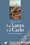 La Laura e il Carlo. Una storia milanese libro di Gavezzotti Angelo