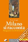 Milano si racconta. Divagazioni storiche di un bosino libro