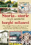 Storia e storie degli antichi borghi milanesi libro