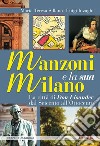 Manzoni e la sua Milano. La città di Don Lisander dal Seicento all'Ottocento libro