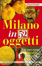 Milano in 52 oggetti. Un racconto inedito della città libro