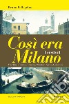 Così era Milano. I sestieri libro