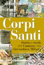 Corpi santi. Storia e storie del Comune che circondava Milano libro