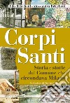 Corpi santi. Storia e storie del Comune che circondava Milano libro