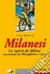 Milanesi. Lo «spirit de Milan» raccontato da Meneghino e Cecca libro