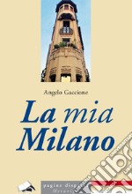 La mia Milano libro