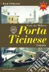 Porta Ticinese. Così era Milano. Nuova ediz. libro