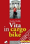 Vita in cargo bike libro di Greblo Sandro