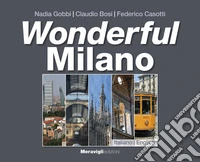 Wonderful Milano. Ediz. italiana e inglese libro