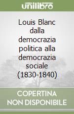 Louis Blanc dalla democrazia politica alla democrazia sociale (1830-1840)