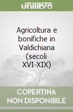 Agricoltura e bonifiche in Valdichiana (secoli XVI-XIX) libro