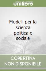 Modelli per la scienza politica e sociale